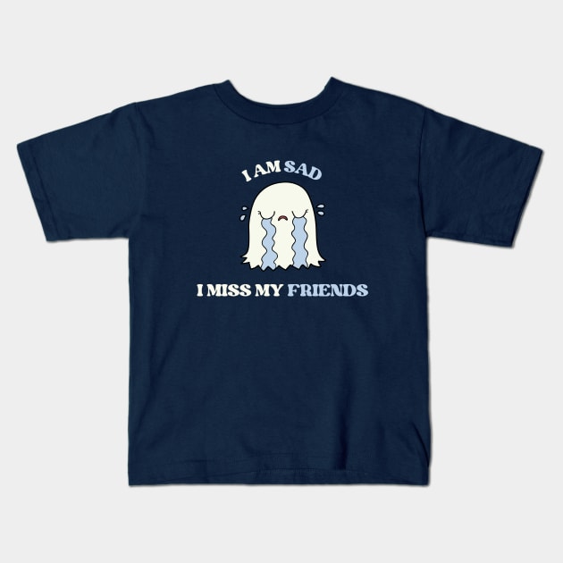 I am sad i miss my friends cute sad ghost Kids T-Shirt by REAGGNER